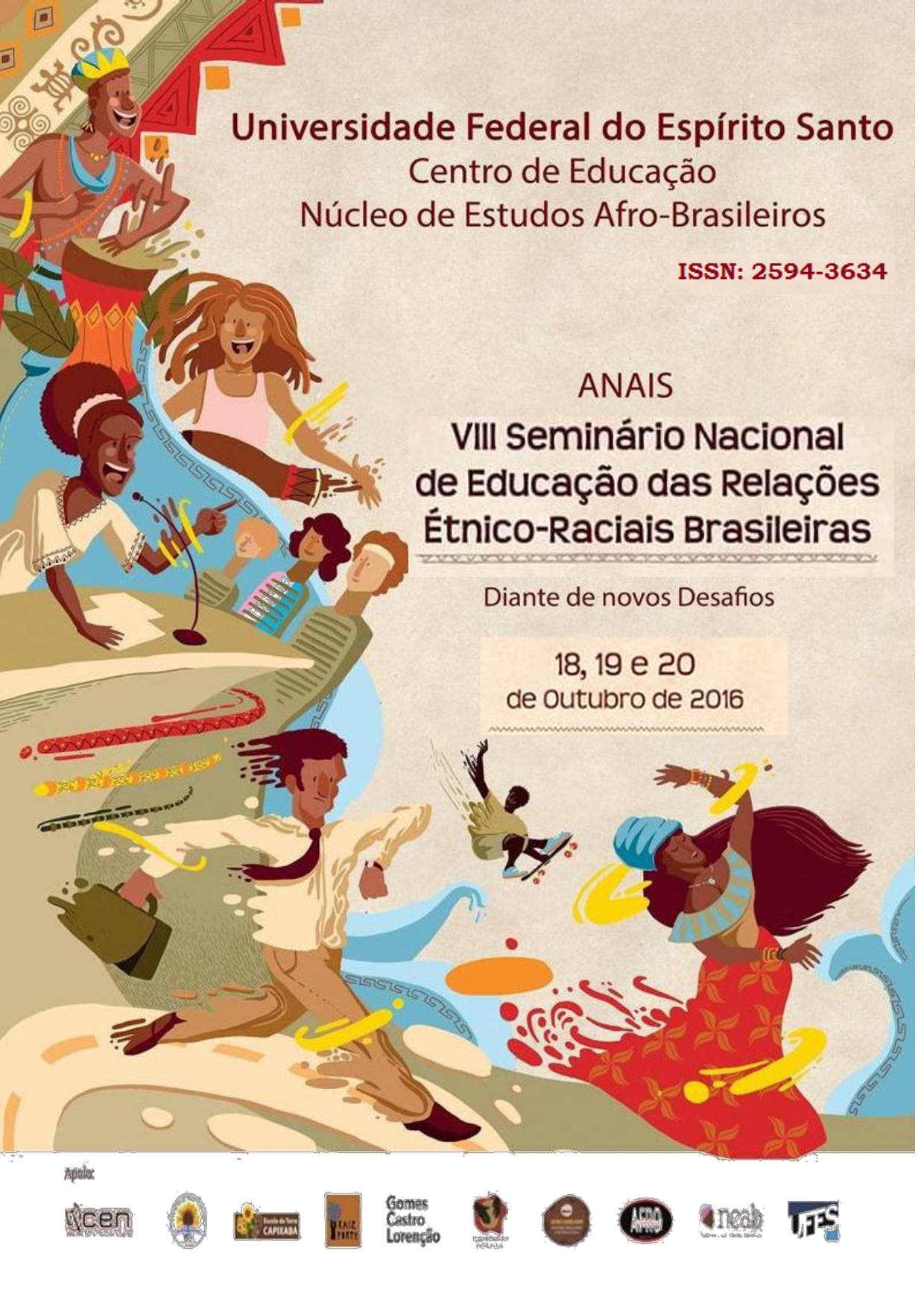 					Visualizar v. 1 n. 1 (2016): VIII SEMINÁRIO NACIONAL DE EDUCAÇÃO DAS RELAÇÕES ÉTNICO-RACIAIS BRASILEIRAS
				